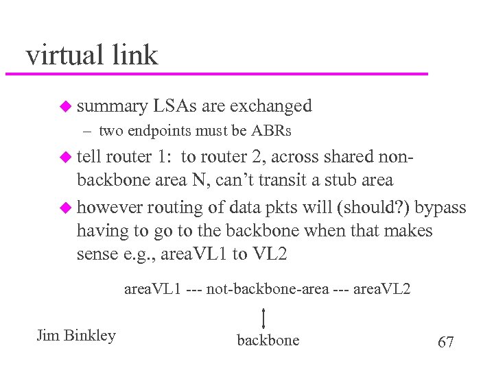 virtual link u summary LSAs are exchanged – two endpoints must be ABRs u