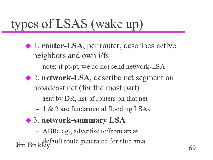 types of LSAS (wake up) u 1. router-LSA, per router, describes active neighbors and