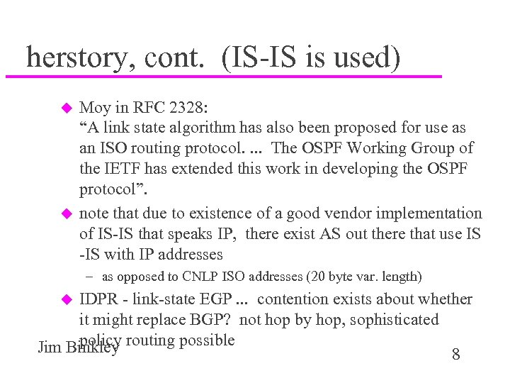 herstory, cont. (IS-IS is used) u u Moy in RFC 2328: “A link state