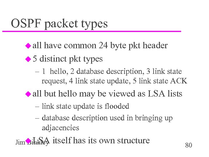 OSPF packet types u all have common 24 byte pkt header u 5 distinct
