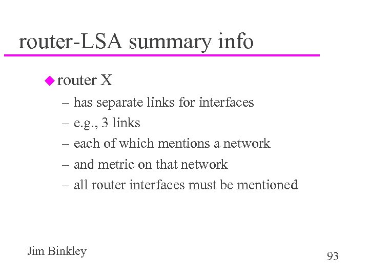 router-LSA summary info u router X – has separate links for interfaces – e.