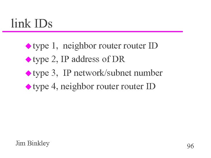 link IDs u type 1, neighbor router ID u type 2, IP address of