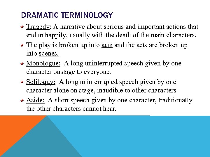 DRAMATIC TERMINOLOGY Tragedy: A narrative about serious and important actions that end unhappily, usually