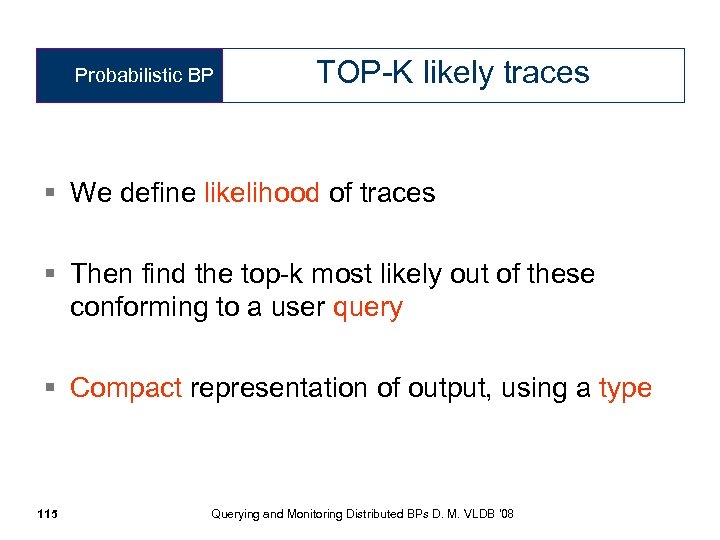 Probabilistic BP TOP-K likely traces § We define likelihood of traces § Then find