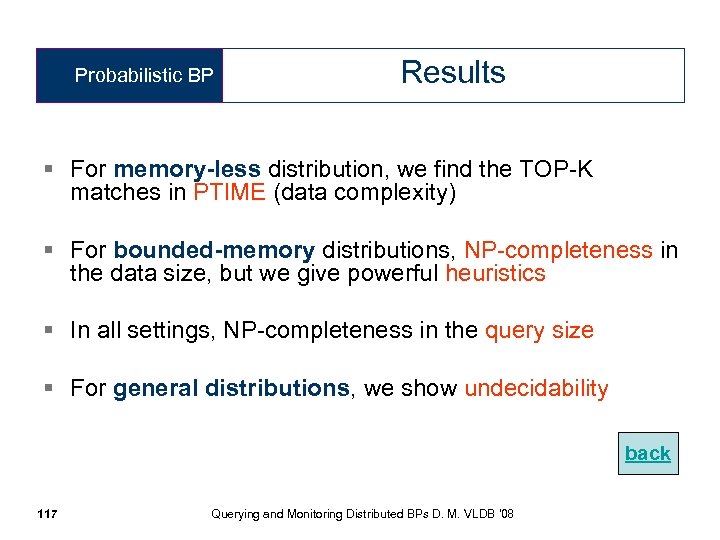 Probabilistic BP Results § For memory-less distribution, we find the TOP-K matches in PTIME