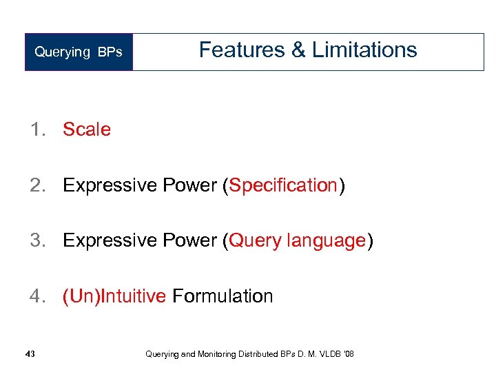 Querying BPs Features & Limitations 1. Scale 2. Expressive Power (Specification) 3. Expressive Power