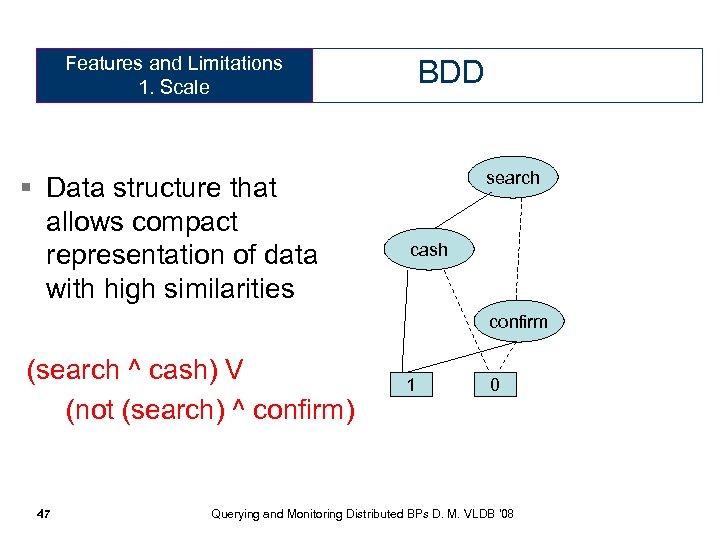 Features and Limitations 1. Scale § Data structure that allows compact representation of data