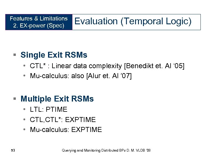 Features & Limitations 2. EX-power (Spec) Evaluation (Temporal Logic) § Single Exit RSMs •