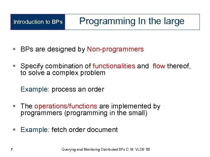 Introduction to BPs Programming In the large § BPs are designed by Non-programmers §