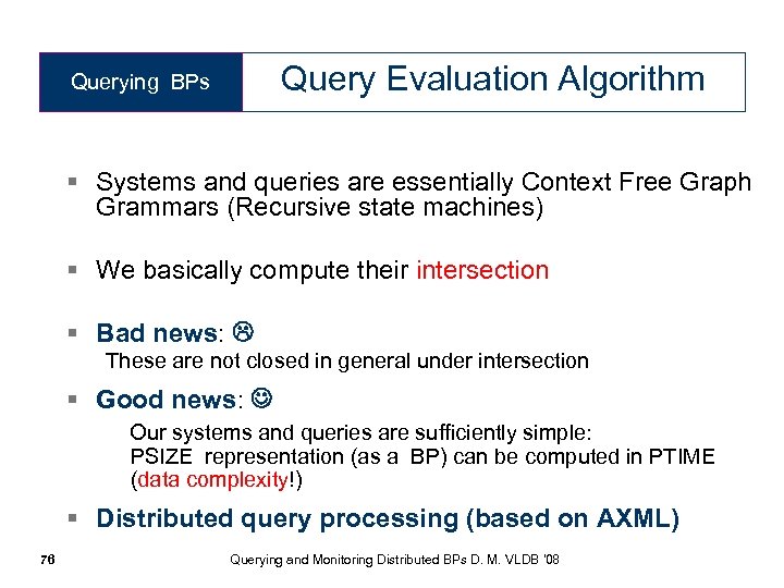 Query Evaluation Algorithm Querying BPs § Systems and queries are essentially Context Free Graph