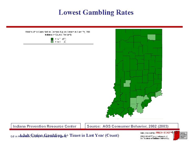 Lowest Gambling Rates Indiana Prevention Resource Center Source: AGS Consumer Behavior, 2002 (2003) Adult