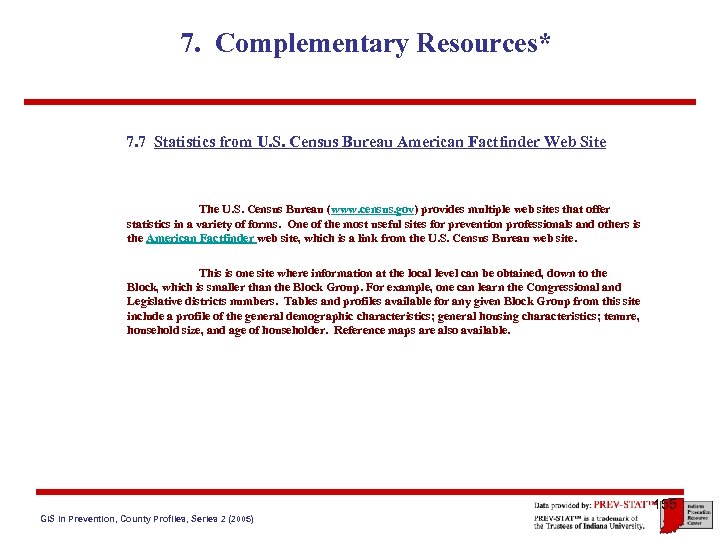 7. Complementary Resources* 7. 7 Statistics from U. S. Census Bureau American Factfinder Web
