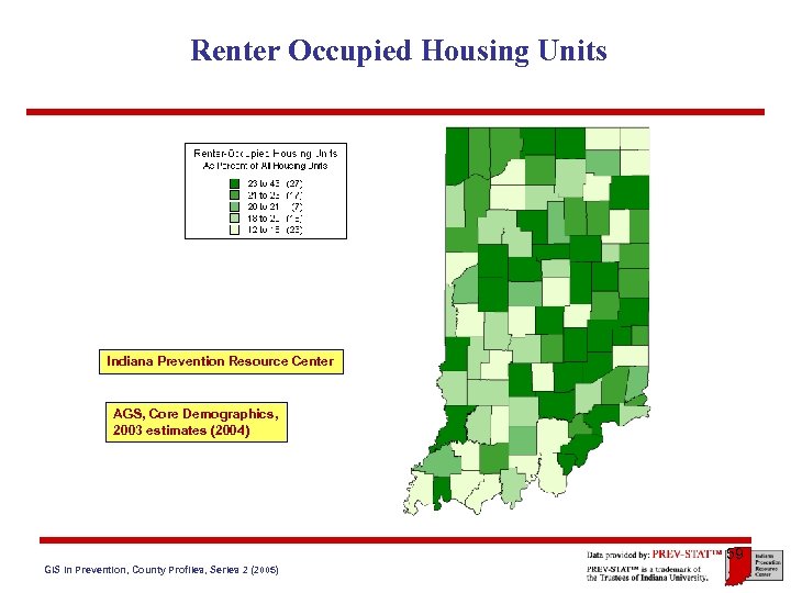 Renter Occupied Housing Units Indiana Prevention Resource Center AGS, Core Demographics, 2003 estimates (2004)