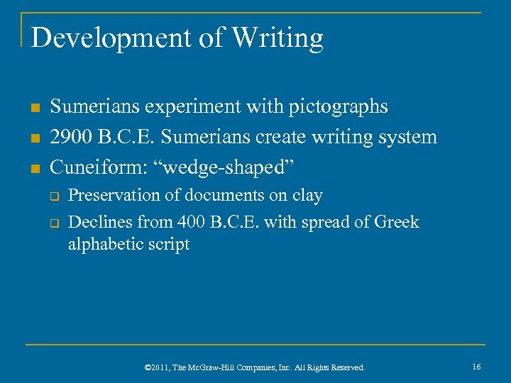 Development of Writing n n n Sumerians experiment with pictographs 2900 B. C. E.