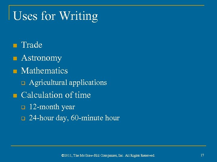 Uses for Writing n n n Trade Astronomy Mathematics q n Agricultural applications Calculation