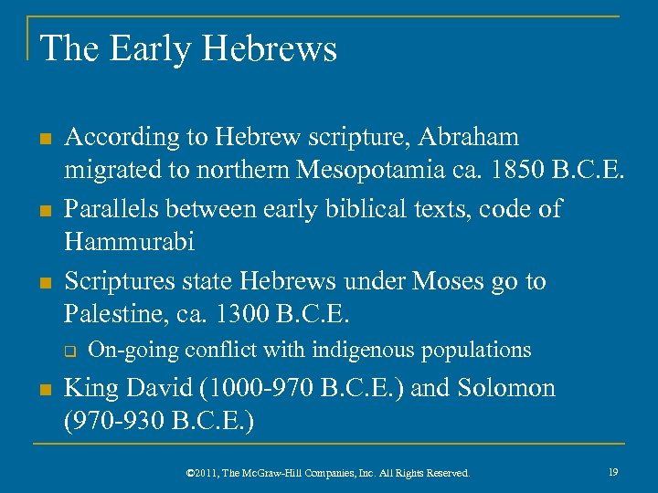 The Early Hebrews n n n According to Hebrew scripture, Abraham migrated to northern