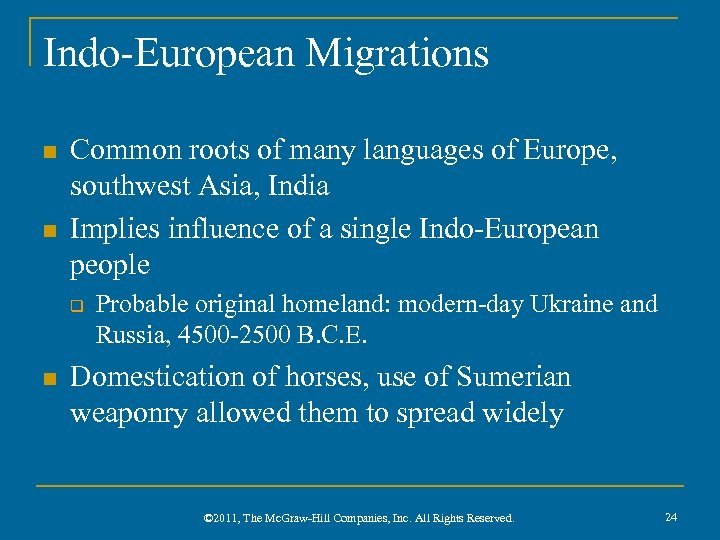 Indo-European Migrations n n Common roots of many languages of Europe, southwest Asia, India
