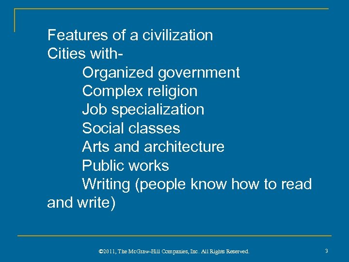 Features of a civilization Cities with. Organized government Complex religion Job specialization Social classes