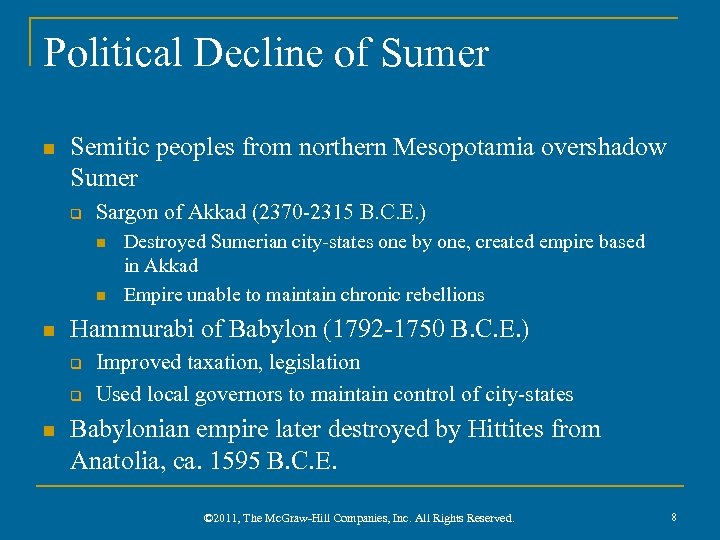 Political Decline of Sumer n Semitic peoples from northern Mesopotamia overshadow Sumer q Sargon