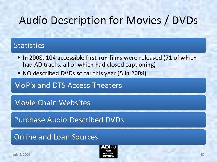 Audio Description for Movies / DVDs Statistics • In 2008, 104 accessible first-run films