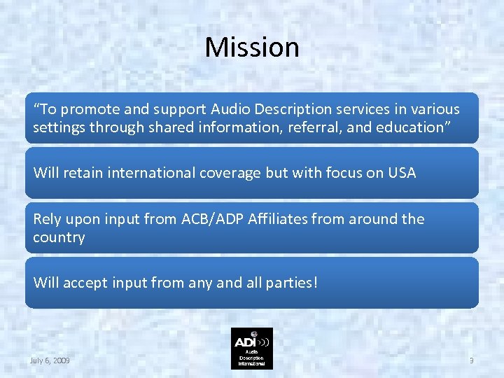 Mission “To promote and support Audio Description services in various settings through shared information,