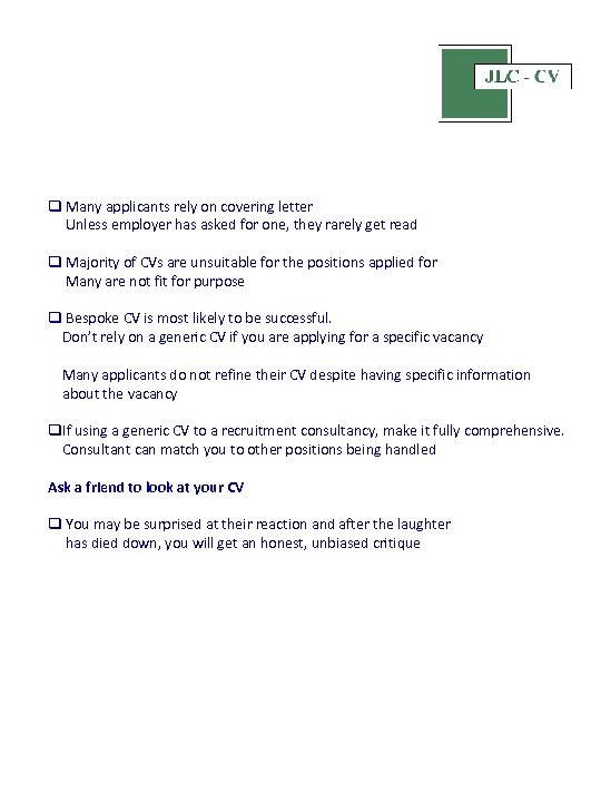  q Many applicants rely on covering letter Unless employer has asked for one,