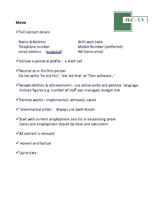 Musts üFull contact details Name & Address With post code Telephone number Mobile Number