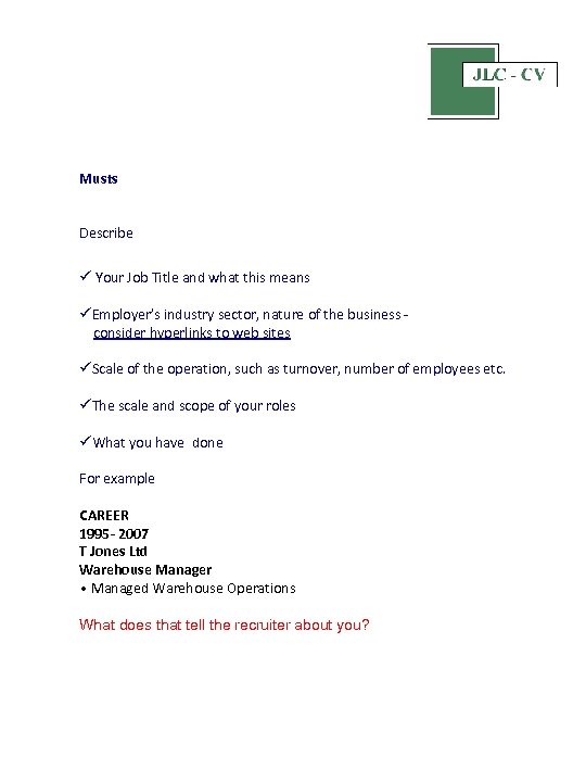 Musts Describe ü Your Job Title and what this means üEmployer’s industry sector, nature