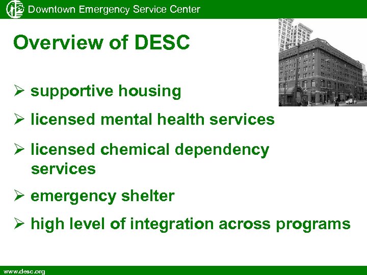 Downtown Emergency Service Center Overview of DESC supportive housing licensed mental health services licensed