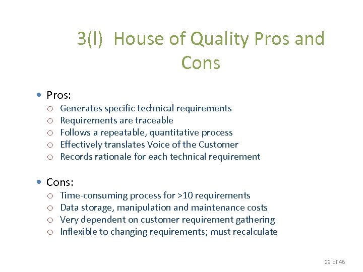 3(l) House of Quality Pros and Cons Pros: Generates specific technical requirements Requirements are