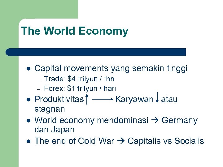 The World Economy l Capital movements yang semakin tinggi – – l l l