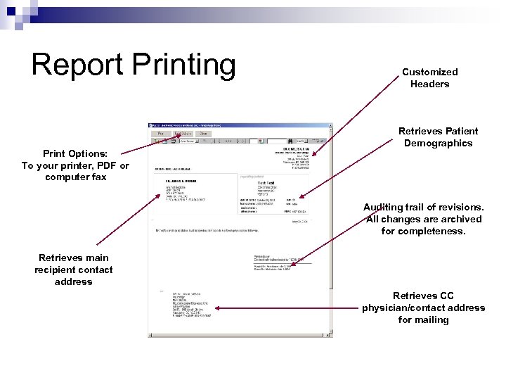 Report Printing Print Options: To your printer, PDF or computer fax Customized Headers Retrieves