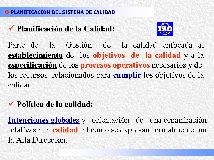 z PLANIFICACION DEL SISTEMA DE CALIDAD ü Planificación de la Calidad: Parte de la