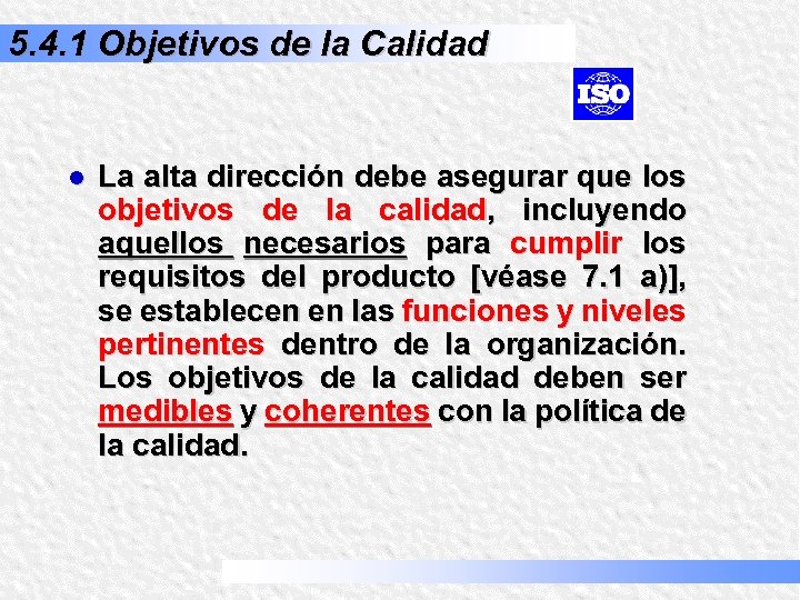 5. 4. 1 Objetivos de la Calidad l La alta dirección debe asegurar que