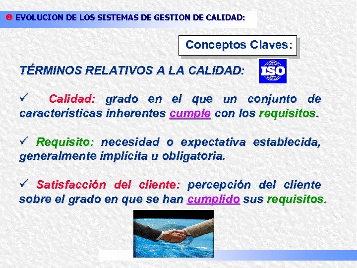 u EVOLUCION DE LOS SISTEMAS DE GESTION DE CALIDAD: Conceptos Claves: TÉRMINOS RELATIVOS A