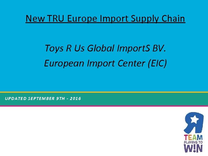 New TRU Europe Import Supply Chain Toys R Us Global Import. S BV. European