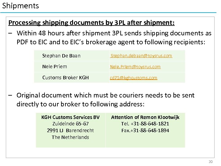 Shipments Processing shipping documents by 3 PL after shipment: – Within 48 hours after