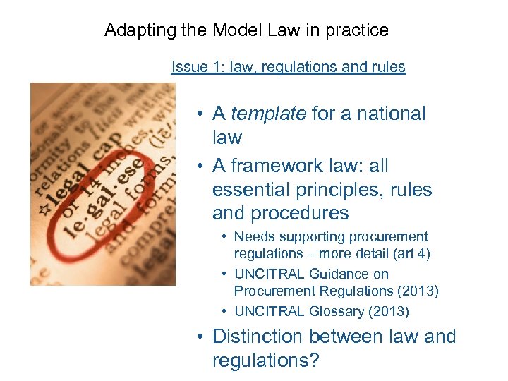 Adapting the Model Law in practice Issue 1: law, regulations and rules • A