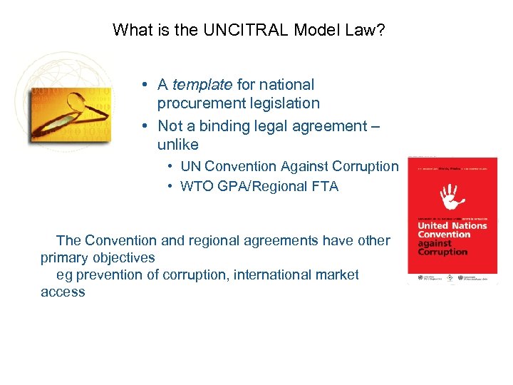 What is the UNCITRAL Model Law? • A template for national procurement legislation •