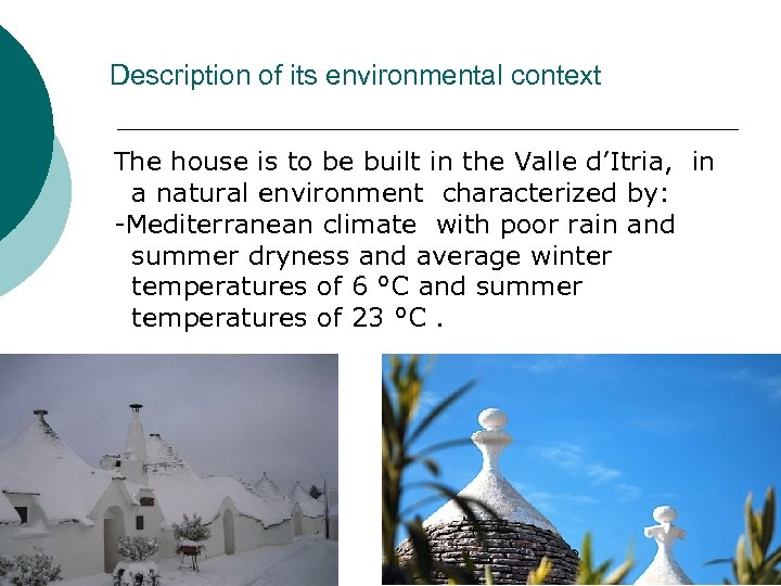 Description of its environmental context The house is to be built in the Valle