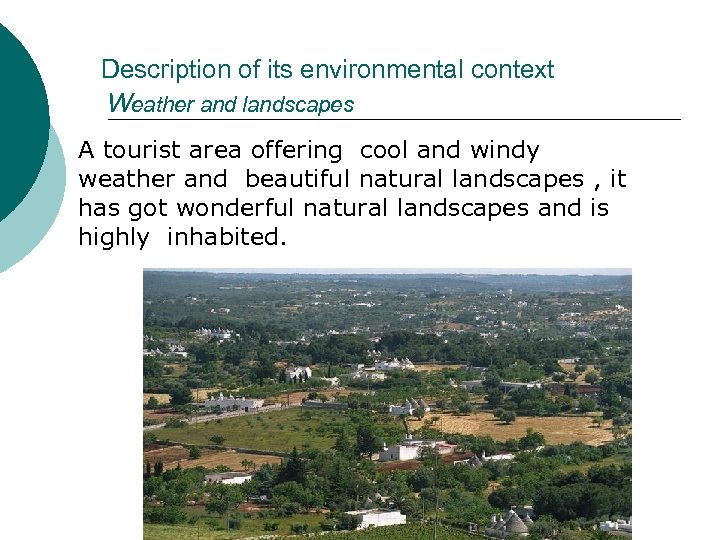 Description of its environmental context Weather and landscapes A tourist area offering cool and