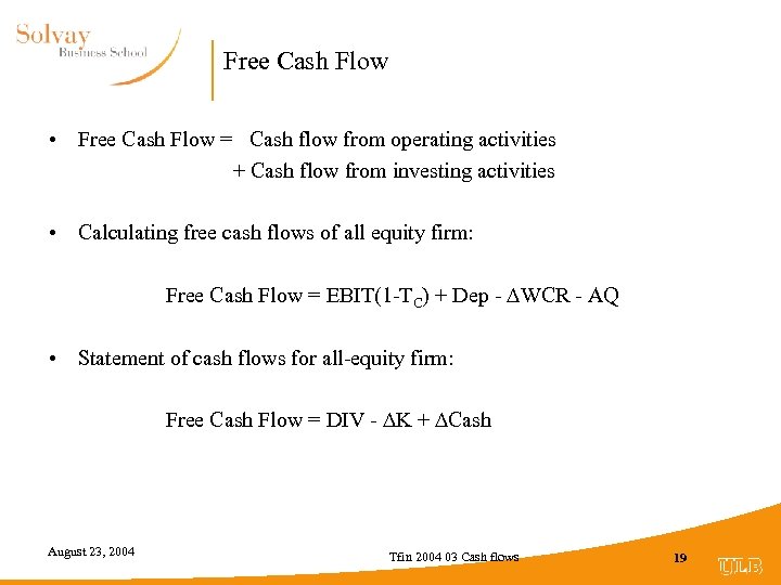 Free Cash Flow • Free Cash Flow = Cash flow from operating activities +