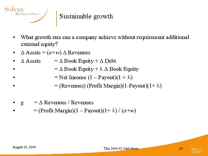 Sustainable growth • What growth rate can a company achieve without requirement additional external