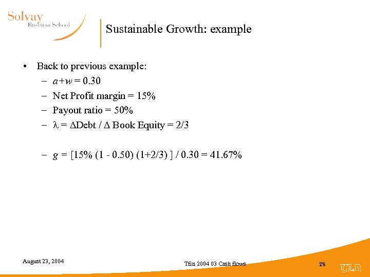 Sustainable Growth: example • Back to previous example: – a+w = 0. 30 –