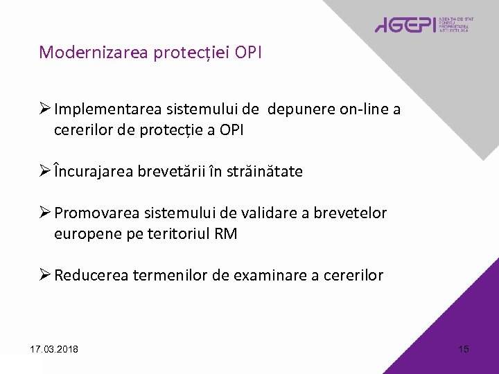 Modernizarea protecției OPI Ø Implementarea sistemului de depunere on-line a cererilor de protecție a