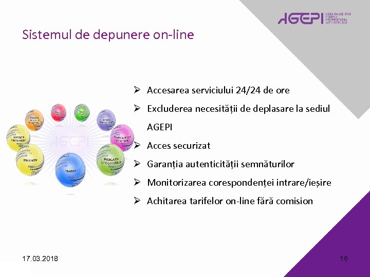 Sistemul de depunere on-line Ø Accesarea serviciului 24/24 de ore Ø Excluderea necesității de