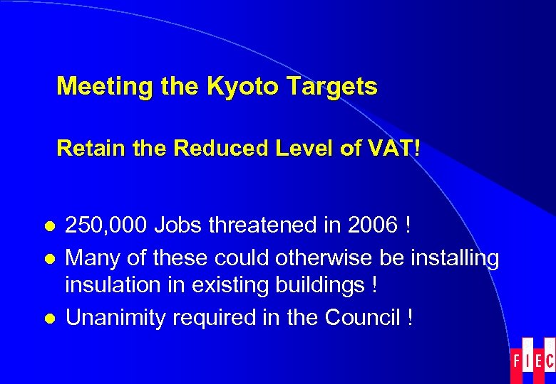 Meeting the Kyoto Targets Retain the Reduced Level of VAT! l l l 250,