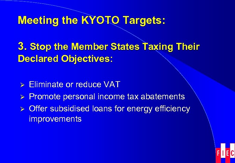 Meeting the KYOTO Targets: 3. Stop the Member States Taxing Their Declared Objectives: Ø