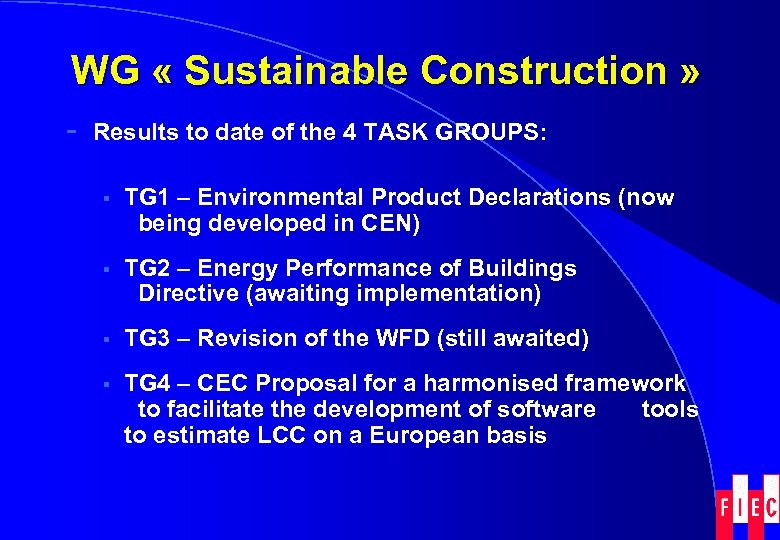 WG « Sustainable Construction » - Results to date of the 4 TASK GROUPS: