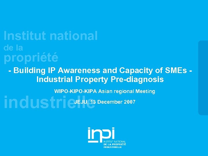 Institut national de la propriété - Building IP Awareness and Capacity of SMEs Industrial